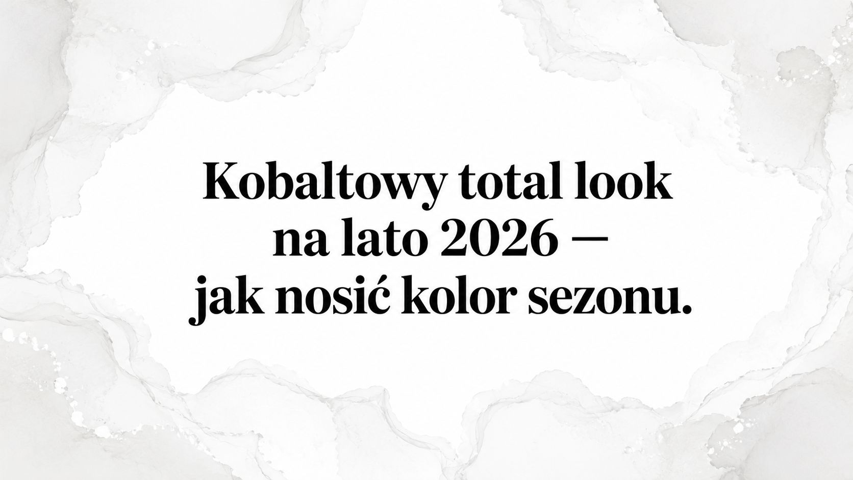 Kobaltowy total look na lato 2026 — jak nosić kolor sezonu.