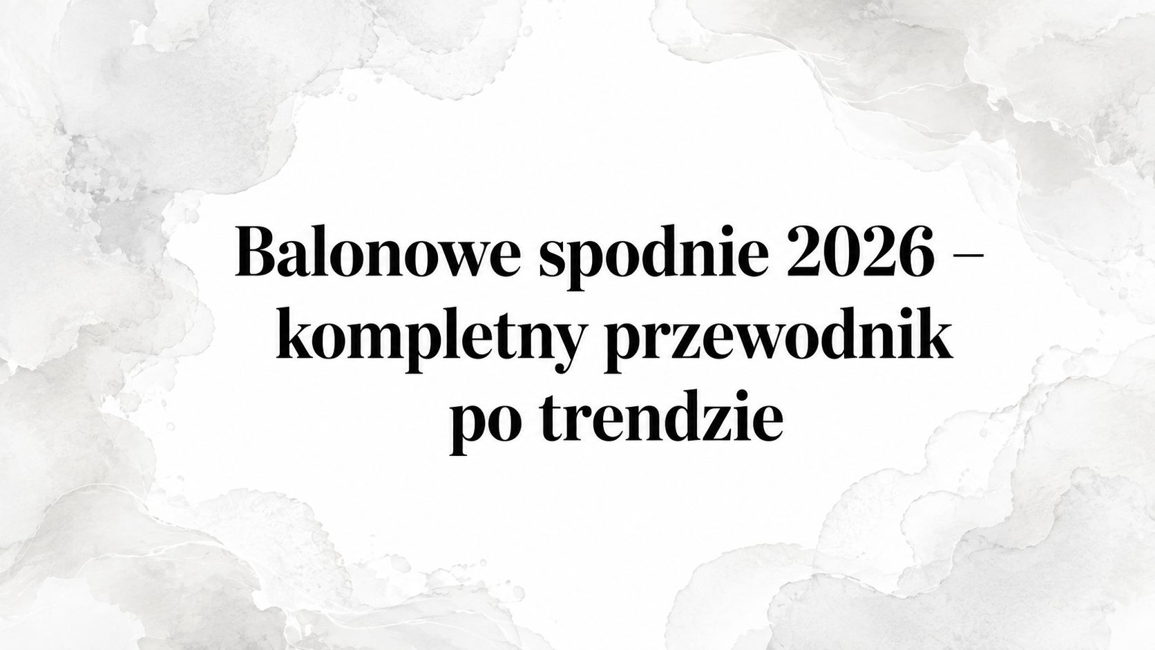 Balonowe spodnie 2026 – kompletny przewodnik po trendzie