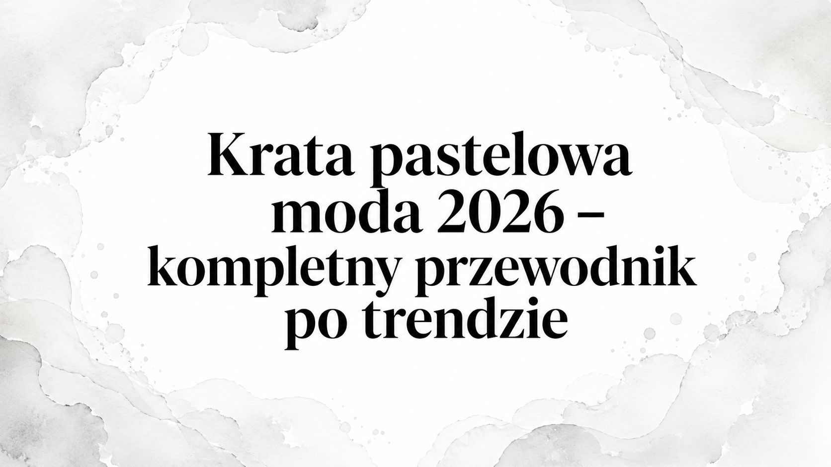 Krata pastelowa moda 2026 – kompletny przewodnik po trendzie