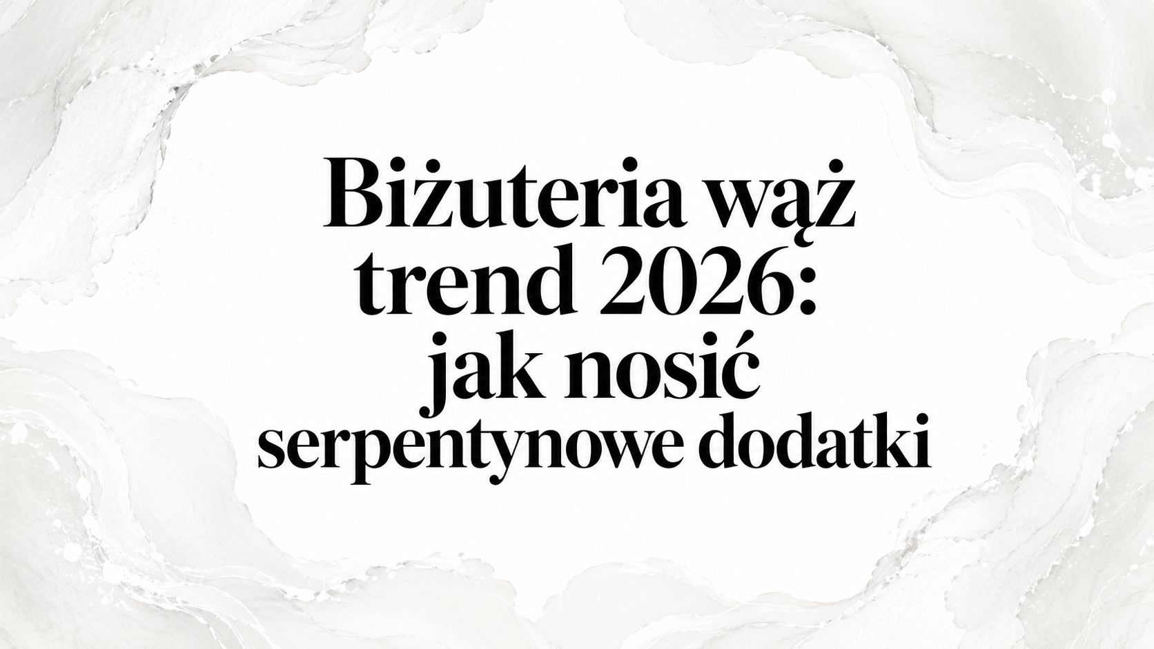 Biżuteria wąż trend 2026: jak nosić serpentynowe dodatki