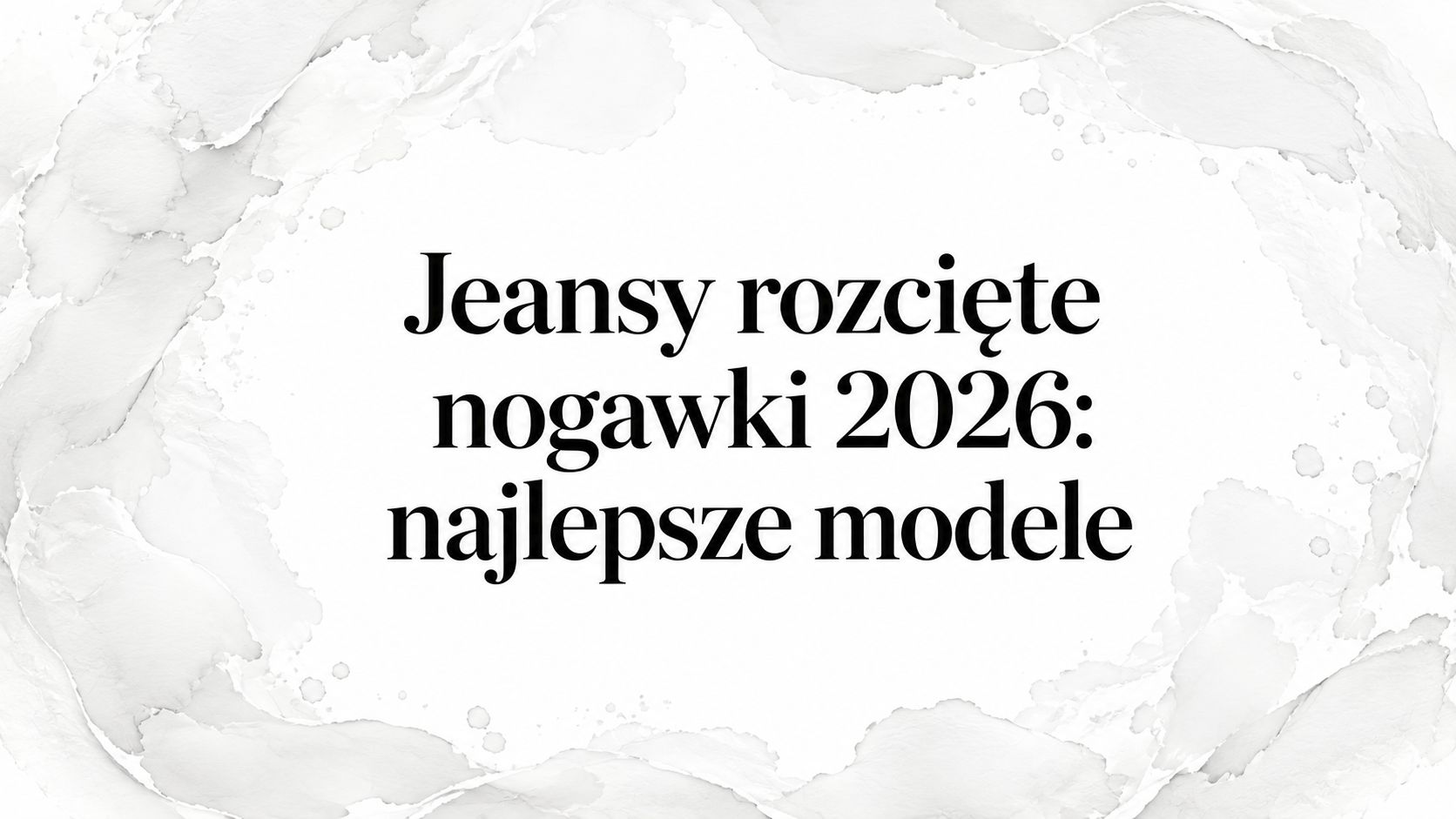 Jeansy rozcięte nogawki 2026: najlepsze modele